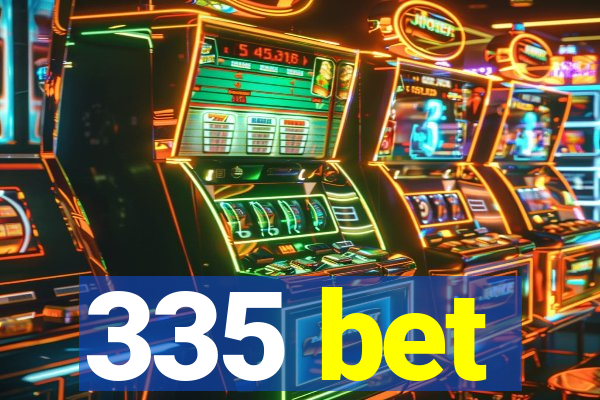 335 bet